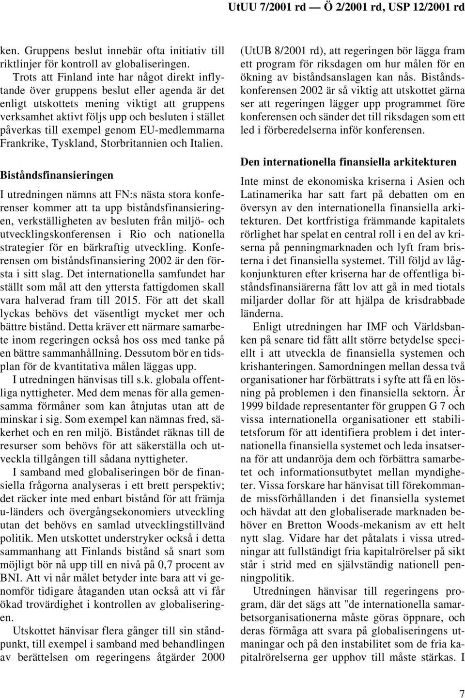 till exempel genom EU-medlemmarna Frankrike, Tyskland, Storbritannien och Italien.