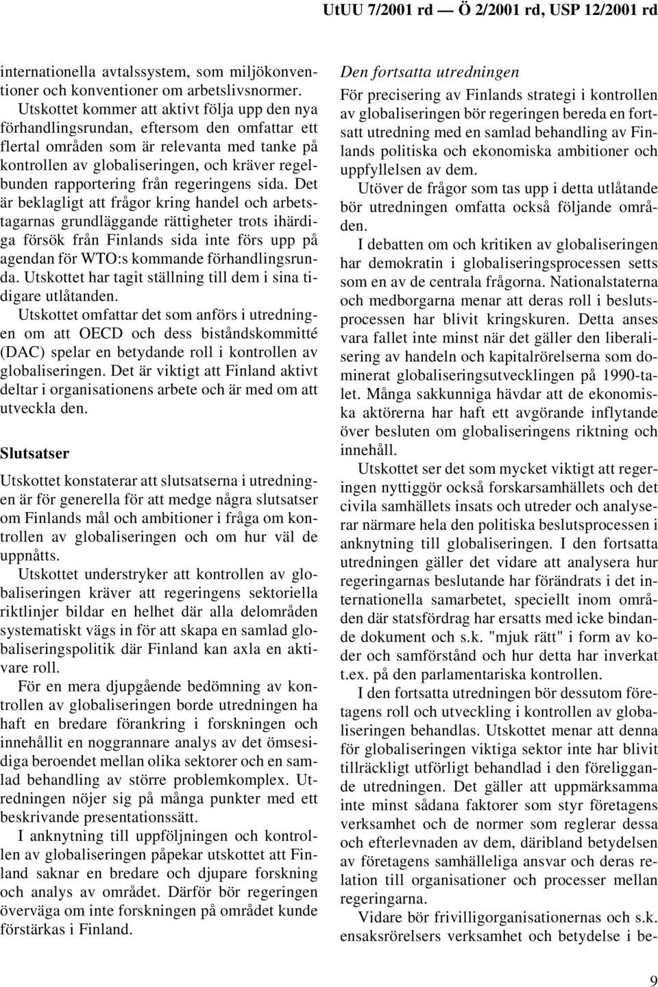 rapportering från regeringens sida.