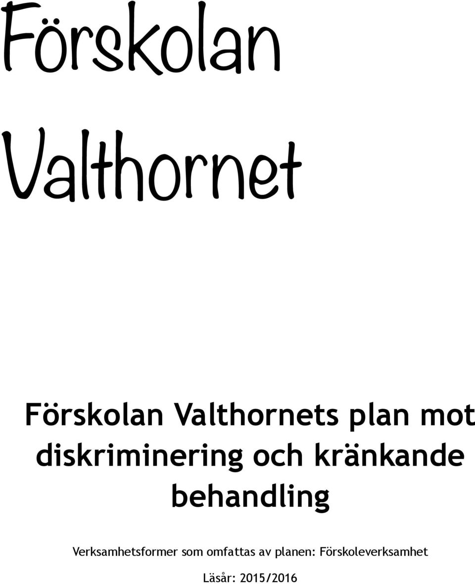 behandling Verksamhetsformer som omfattas