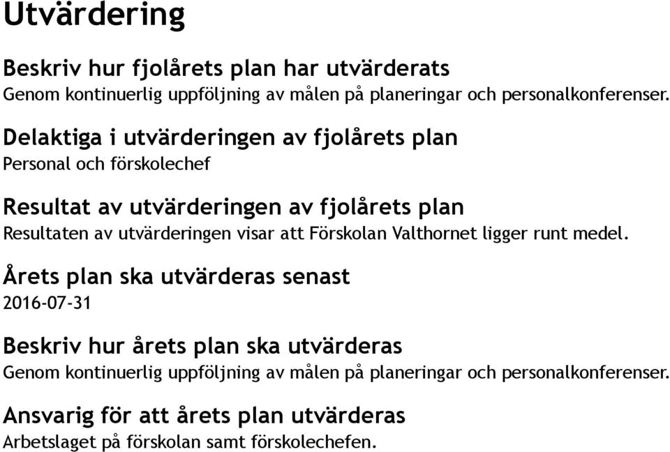 visar att Förskolan Valthornet ligger runt medel.