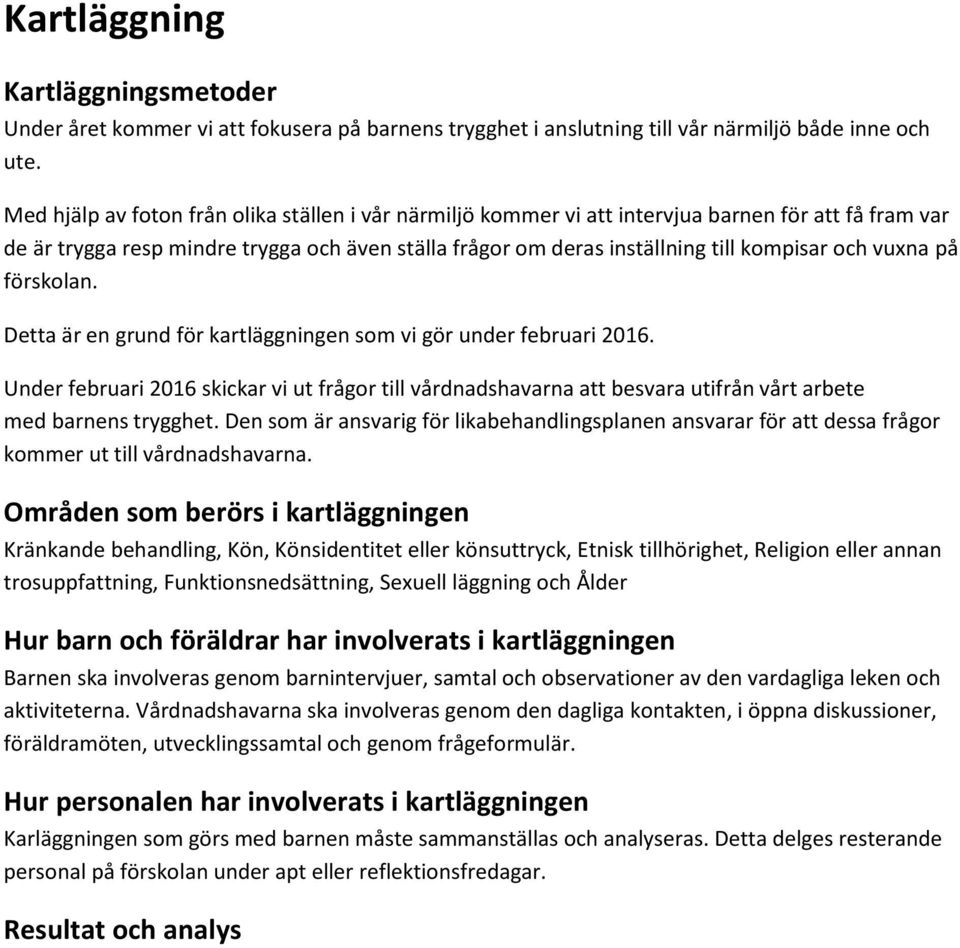 vuxna på förskolan. Detta är en grund för kartläggningen som vi gör under februari 2016.