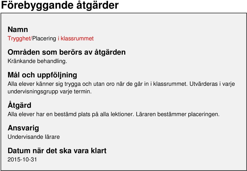 Utvärderas i varje undervisningsgrupp varje termin.