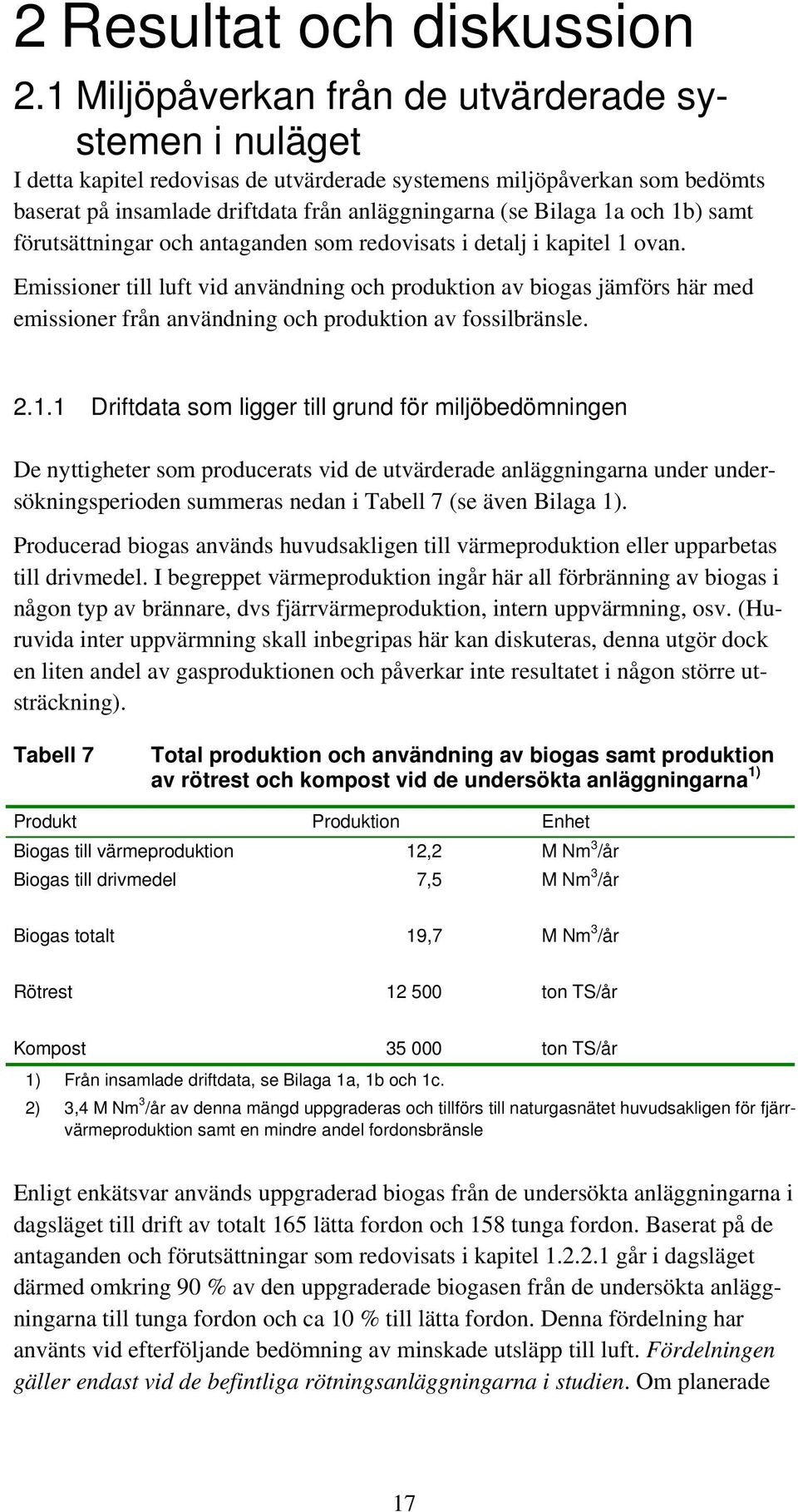 och 1b) samt förutsättningar och antaganden som redovisats i detalj i kapitel 1 ovan.