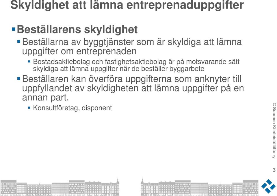 motsvarande sätt skyldiga att lämna uppgifter när de beställer byggarbete Beställaren kan överföra