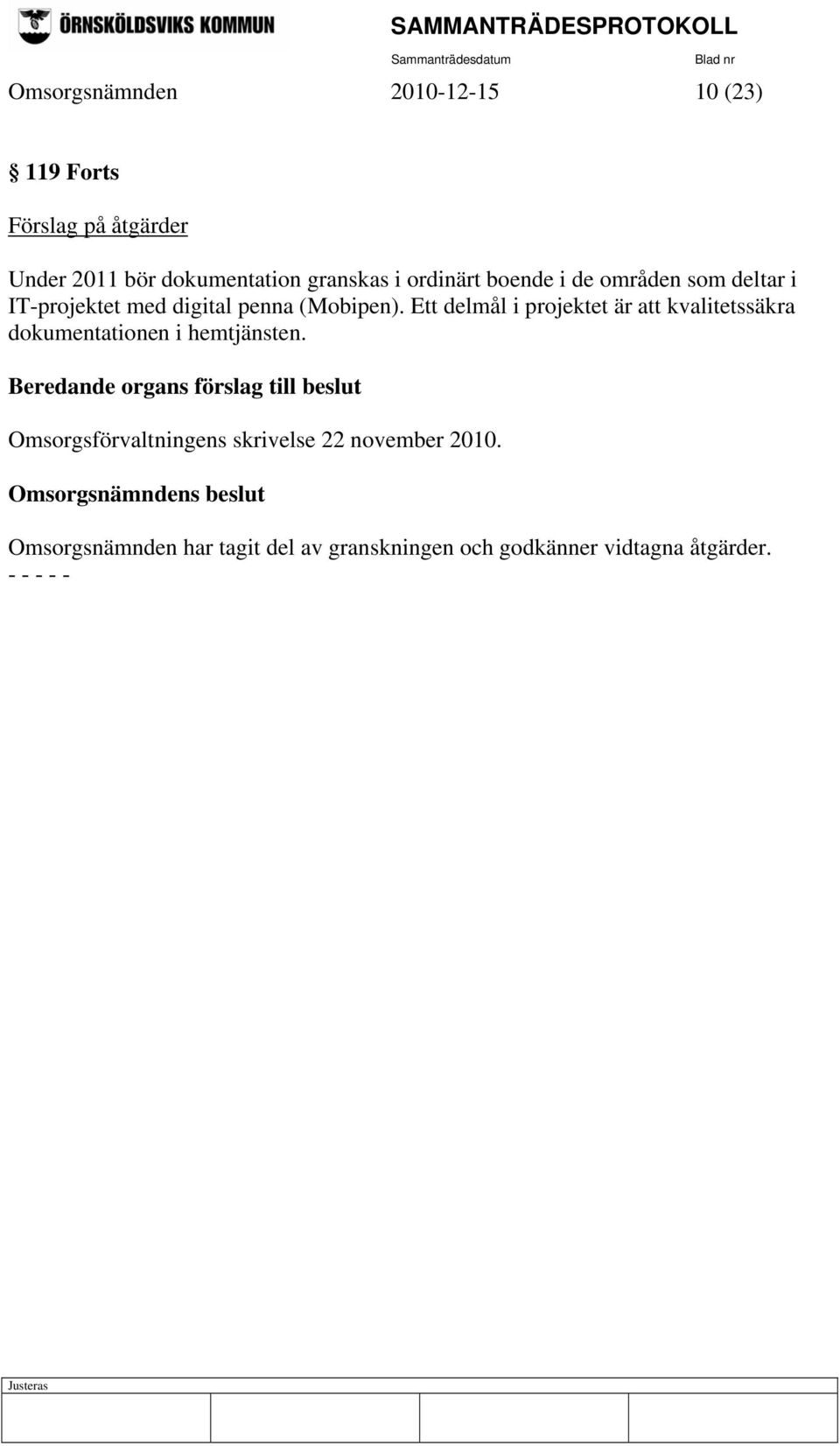 Ett delmål i projektet är att kvalitetssäkra dokumentationen i hemtjänsten.