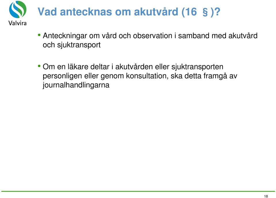 och sjuktransport Om en läkare deltar i akutvården eller
