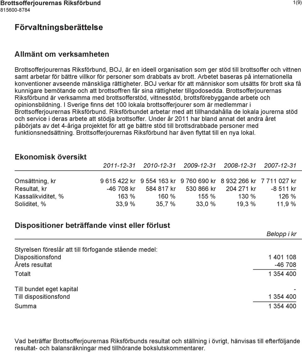 BOJ verkar för att människor som utsätts för brott ska få kunnigare bemötande och att brottsoffren får sina rättigheter tillgodosedda.