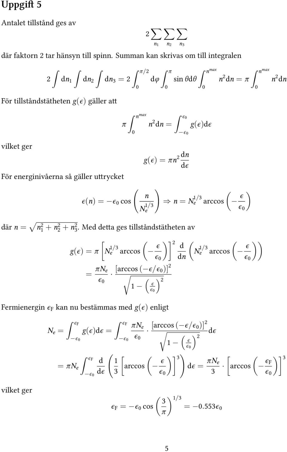 max n max dφ sin θdθ n dn = π n dn n dn = ϵ gϵ = πn dn dϵ n N 1/3 e ϵ gϵdϵ där n = n 1 + n + n 3.