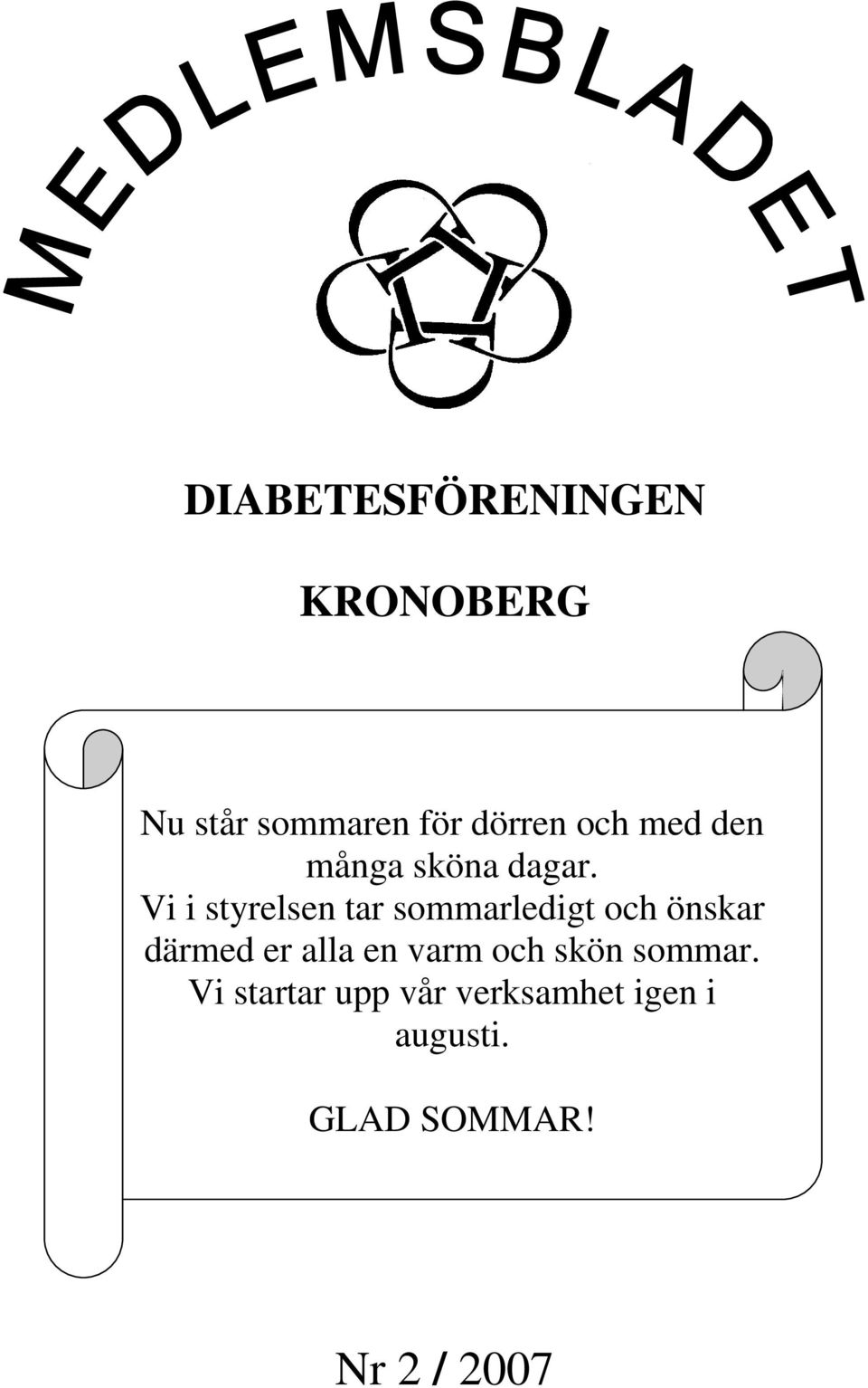 Vi i styrelsen tar sommarledigt och önskar därmed er alla en