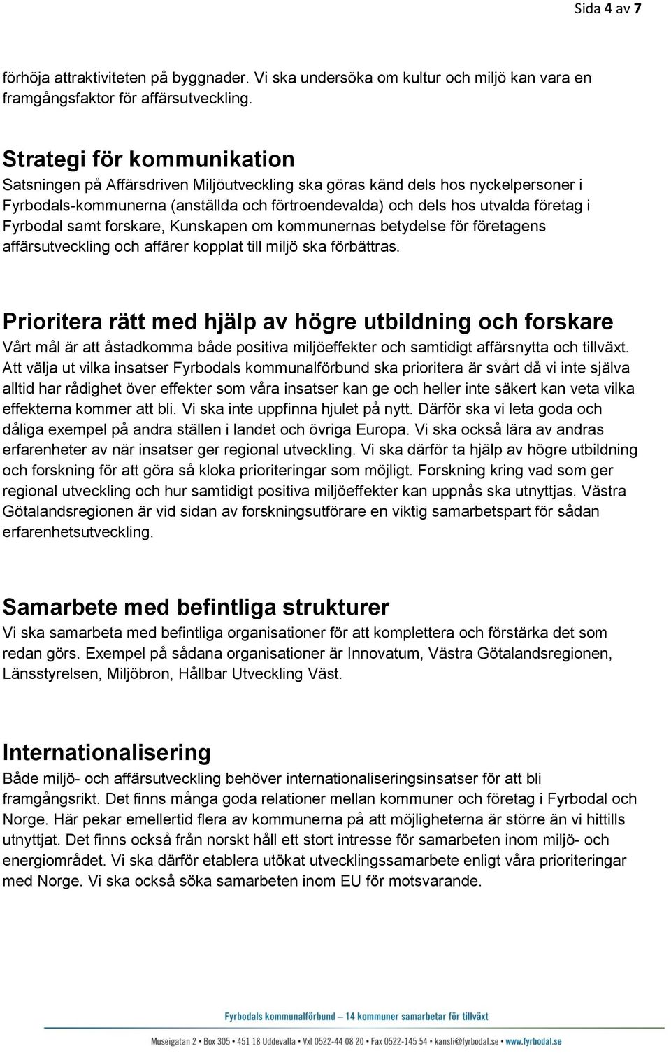 Fyrbodal samt forskare, Kunskapen om kommunernas betydelse för företagens affärsutveckling och affärer kopplat till miljö ska förbättras.