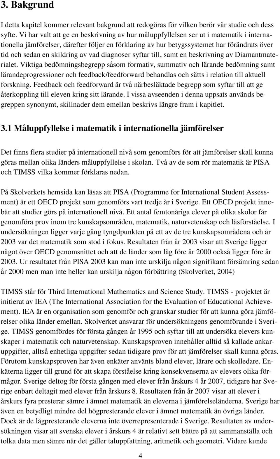 skildring av vad diagnoser syftar till, samt en beskrivning av Diamantmaterialet.