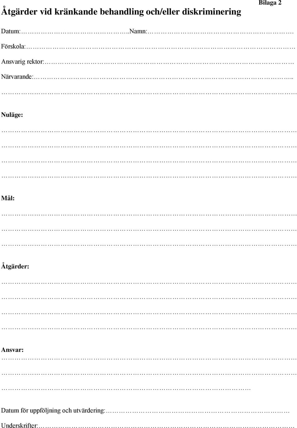 Förskola: Ansvarig rektor: Närvarande:.