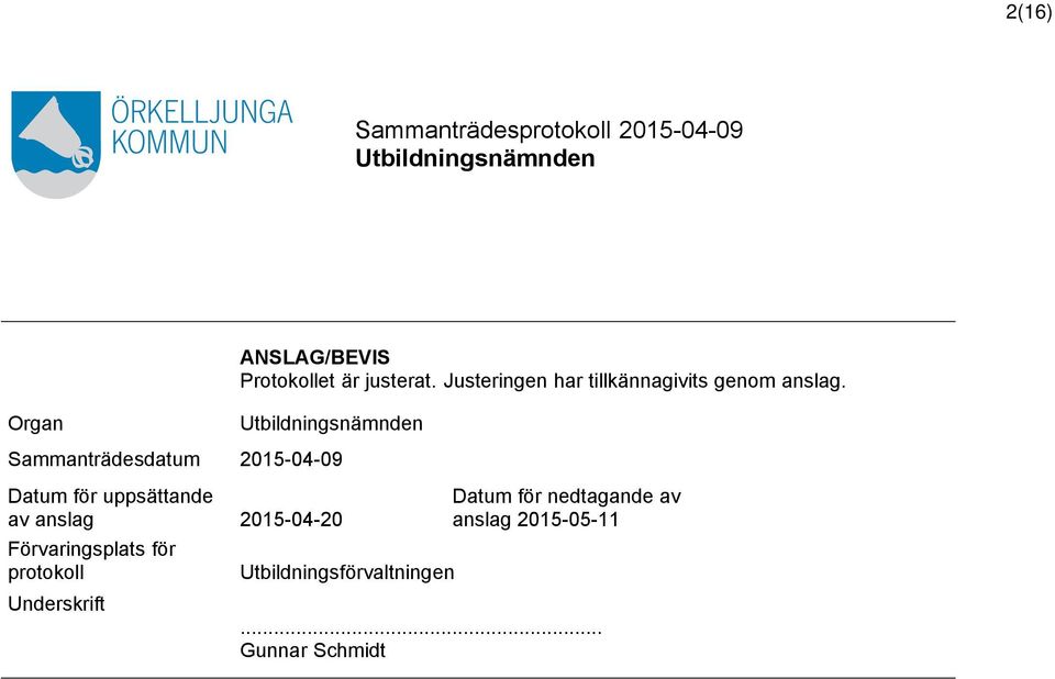 Organ Sammanträdesdatum 2015-04-09 Datum för uppsättande av anslag