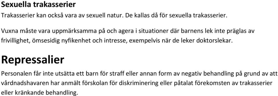 intresse, exempelvis när de leker doktorslekar.