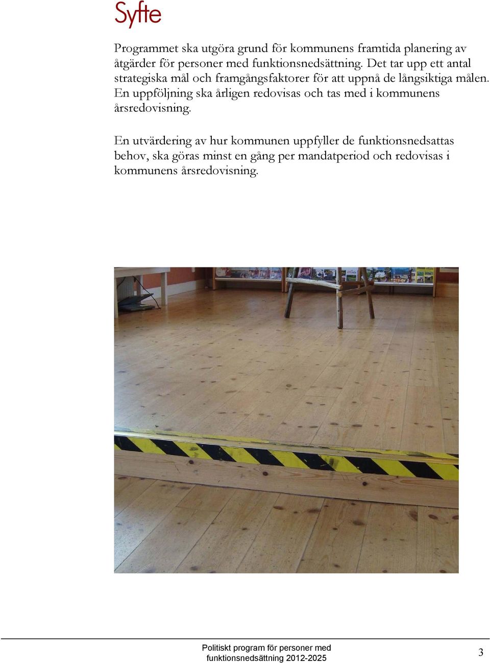 Det tar upp ett antal strategiska mål och framgångsfaktorer för att uppnå de långsiktiga målen.
