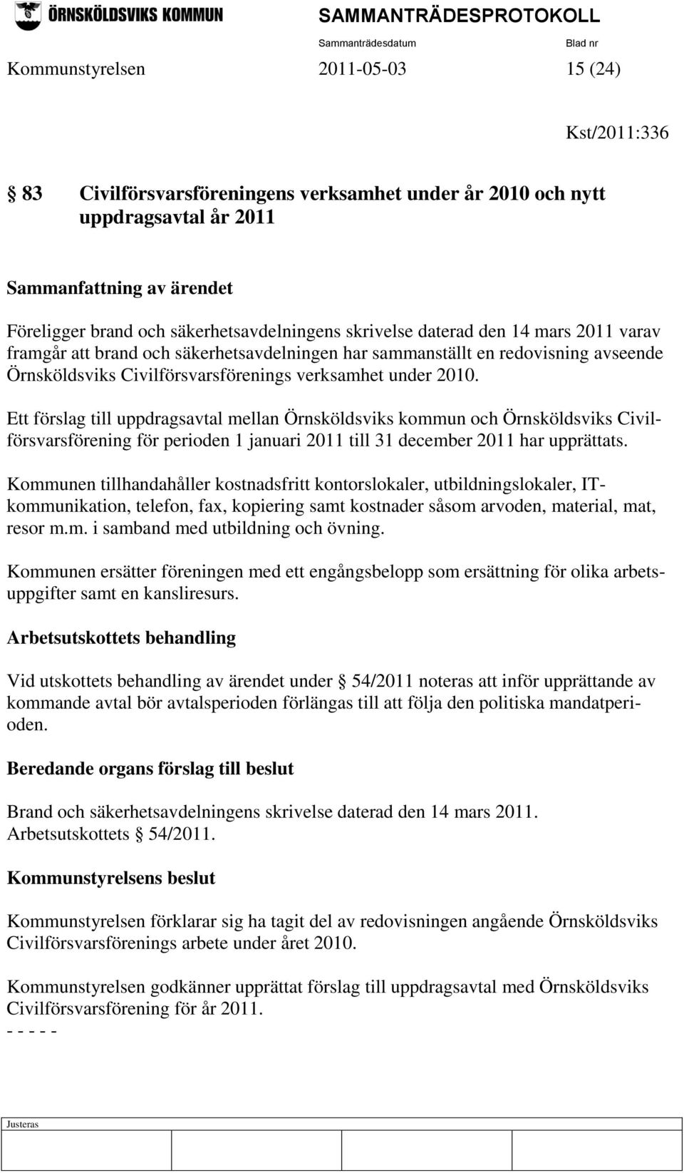 under 2010. Ett förslag till uppdragsavtal mellan Örnsköldsviks kommun och Örnsköldsviks Civilförsvarsförening för perioden 1 januari 2011 till 31 december 2011 har upprättats.