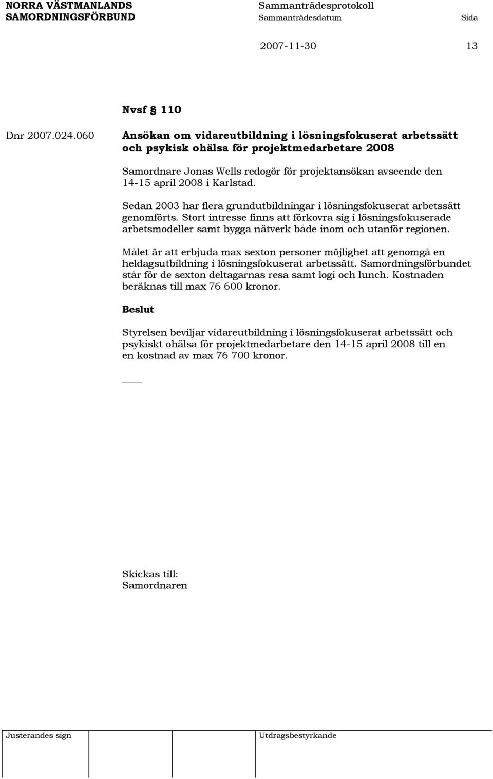 Karlstad. Sedan 2003 har flera grundutbildningar i lösningsfokuserat arbetssätt genomförts.
