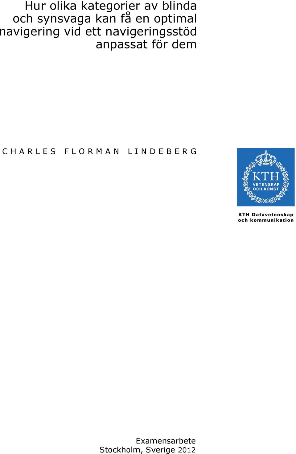 navigeringsstöd anpassat för dem CHARLES