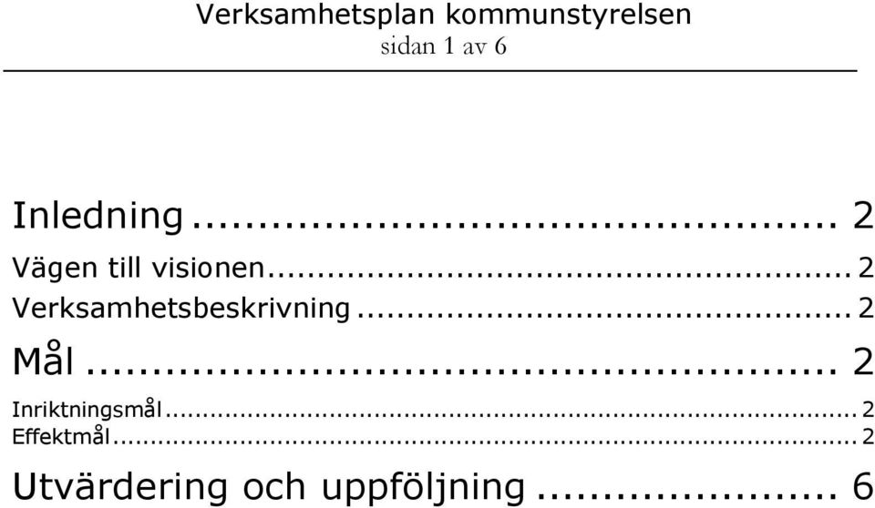 .. 2 Verksamhetsbeskrivning... 2 Mål.