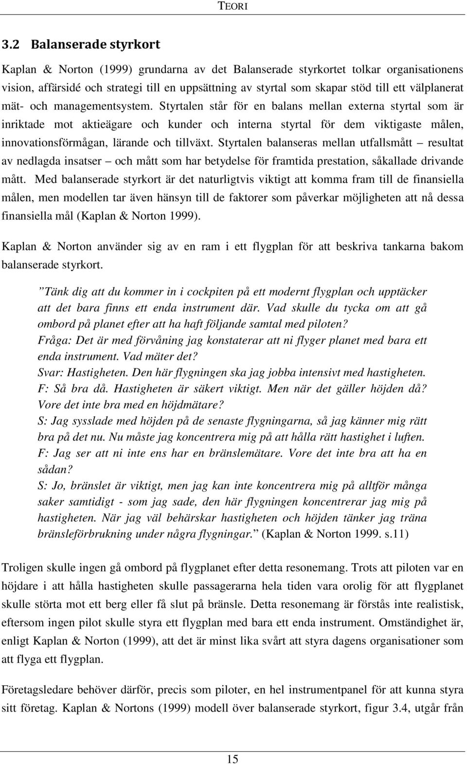 välplanerat mät- och managementsystem.
