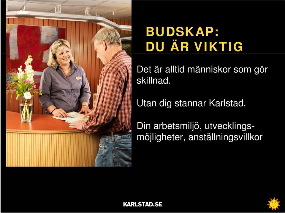 Utan dig stannar Karlstad.