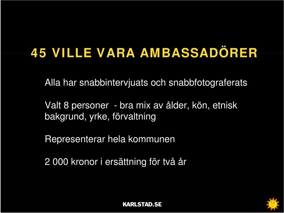 ålder, kön, etnisk bakgrund, yrke, förvaltning