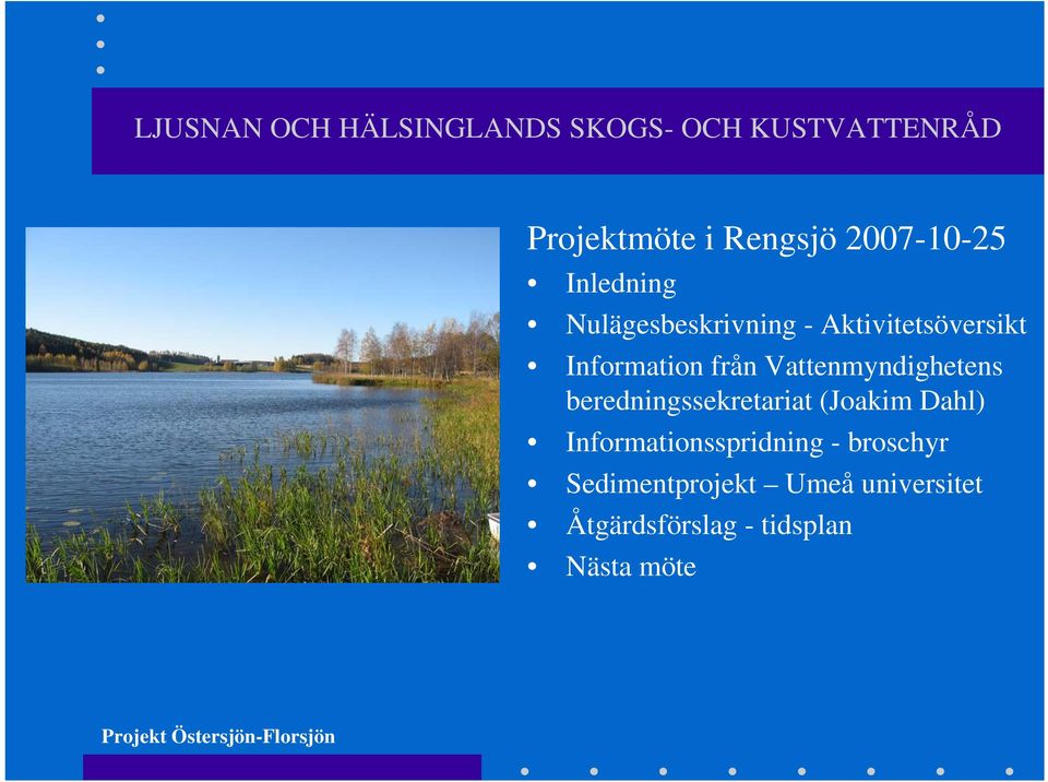 beredningssekretariat (Joakim Dahl) Informationsspridning -