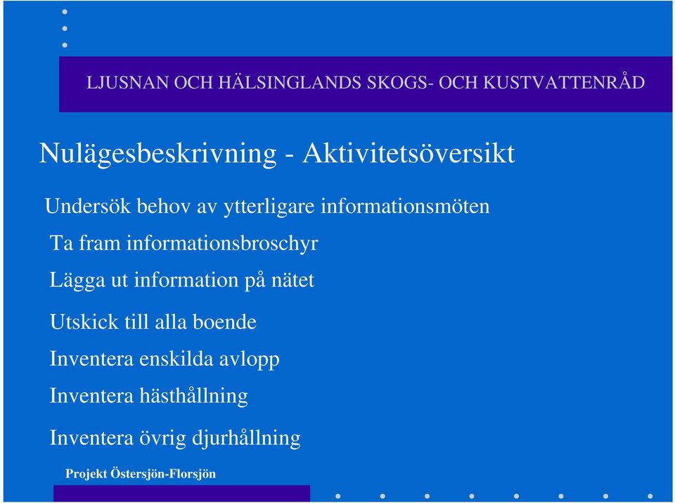 Lägga ut information på nätet Utskick till alla boende