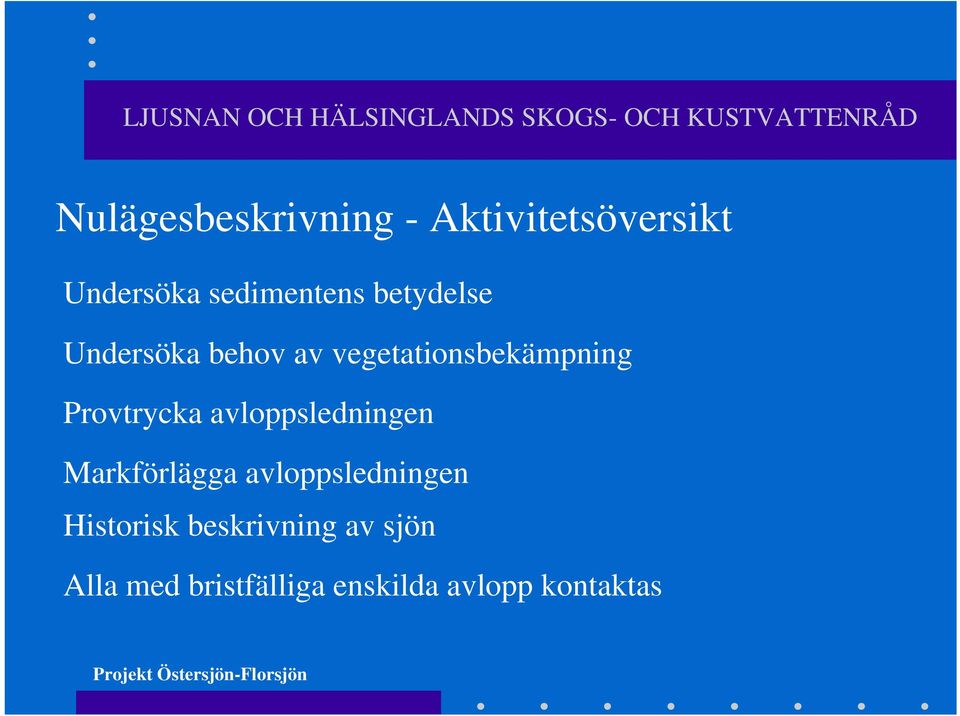 avloppsledningen Markförlägga avloppsledningen Historisk