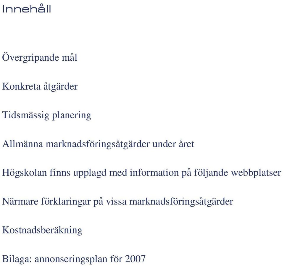 med information på följande webbplatser Närmare förklaringar på vissa
