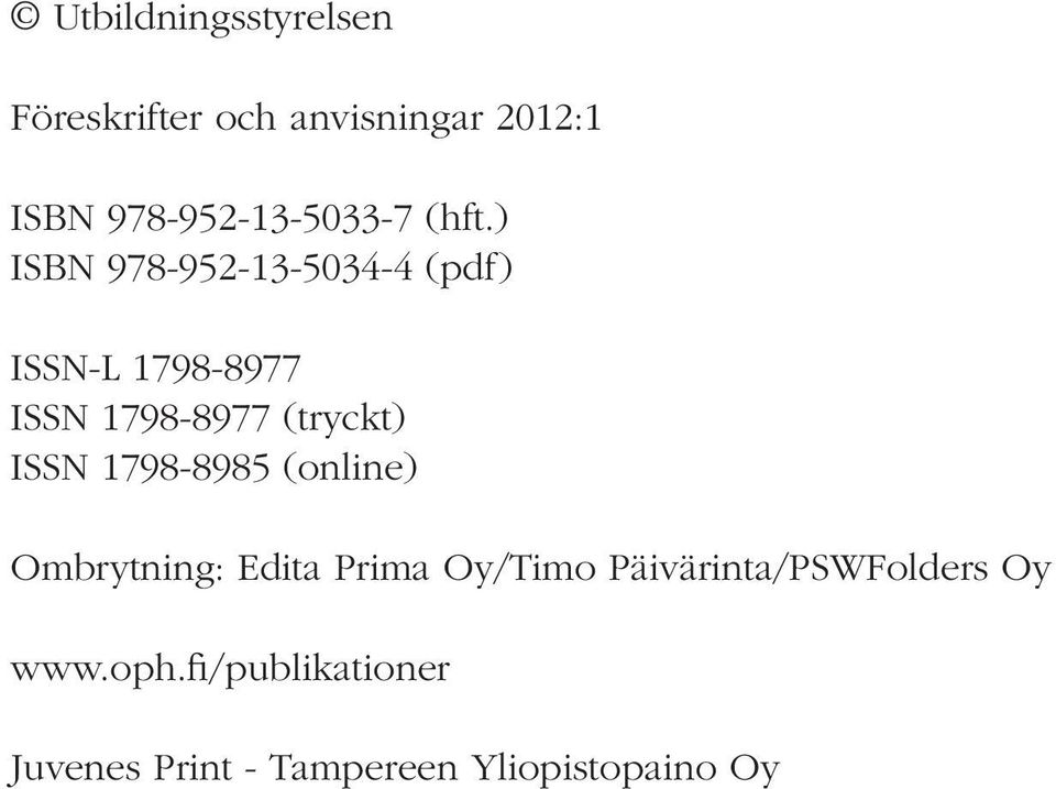 ) ISBN 978-952-13-5034-4 (pdf) ISSN-L 1798-8977 ISSN 1798-8977 (tryckt) ISSN