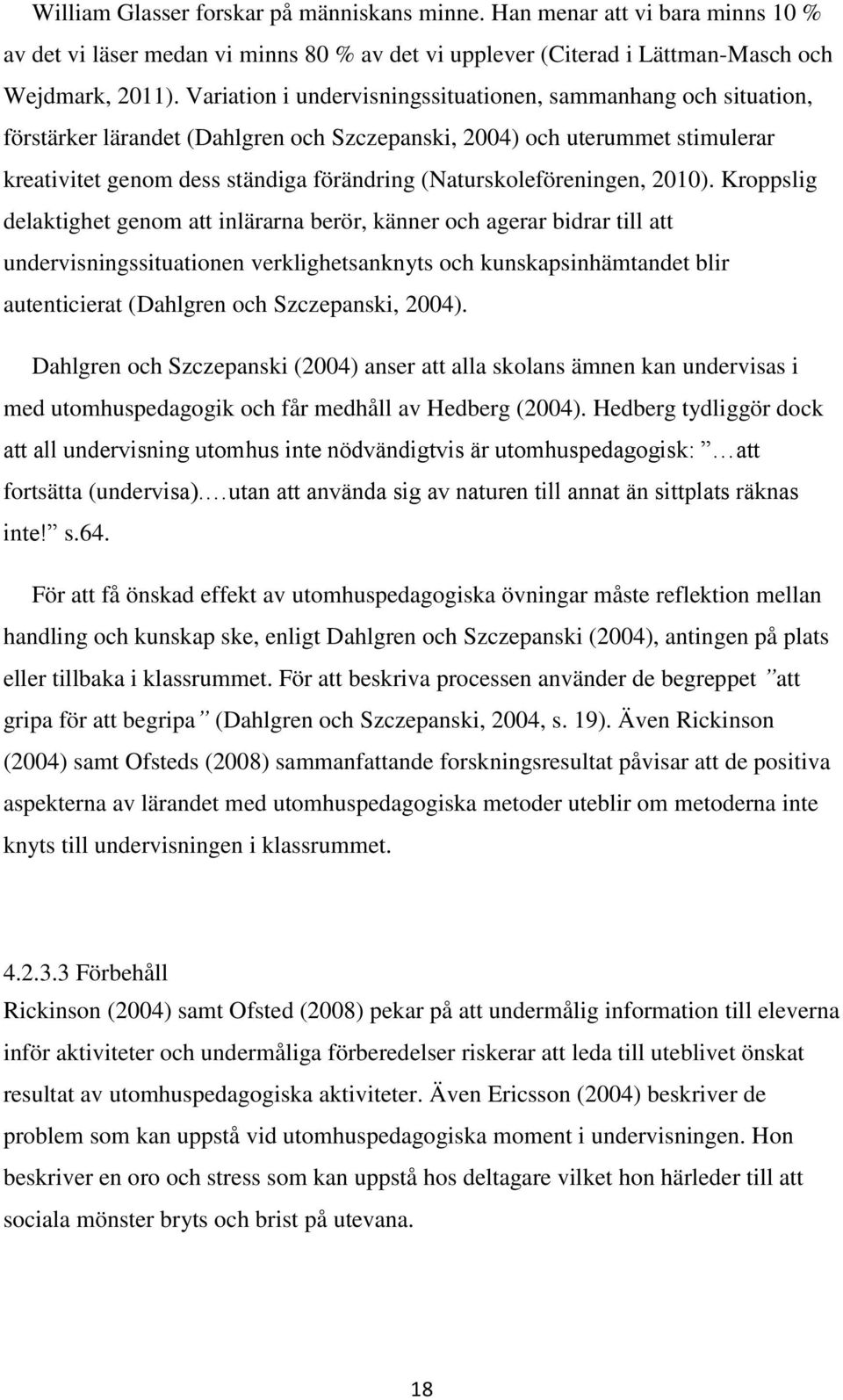 (Naturskoleföreningen, 2010).