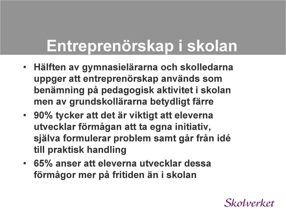 det är viktigt att eleverna utvecklar förmågan att ta egna initiativ, själva formulerar problem samt går