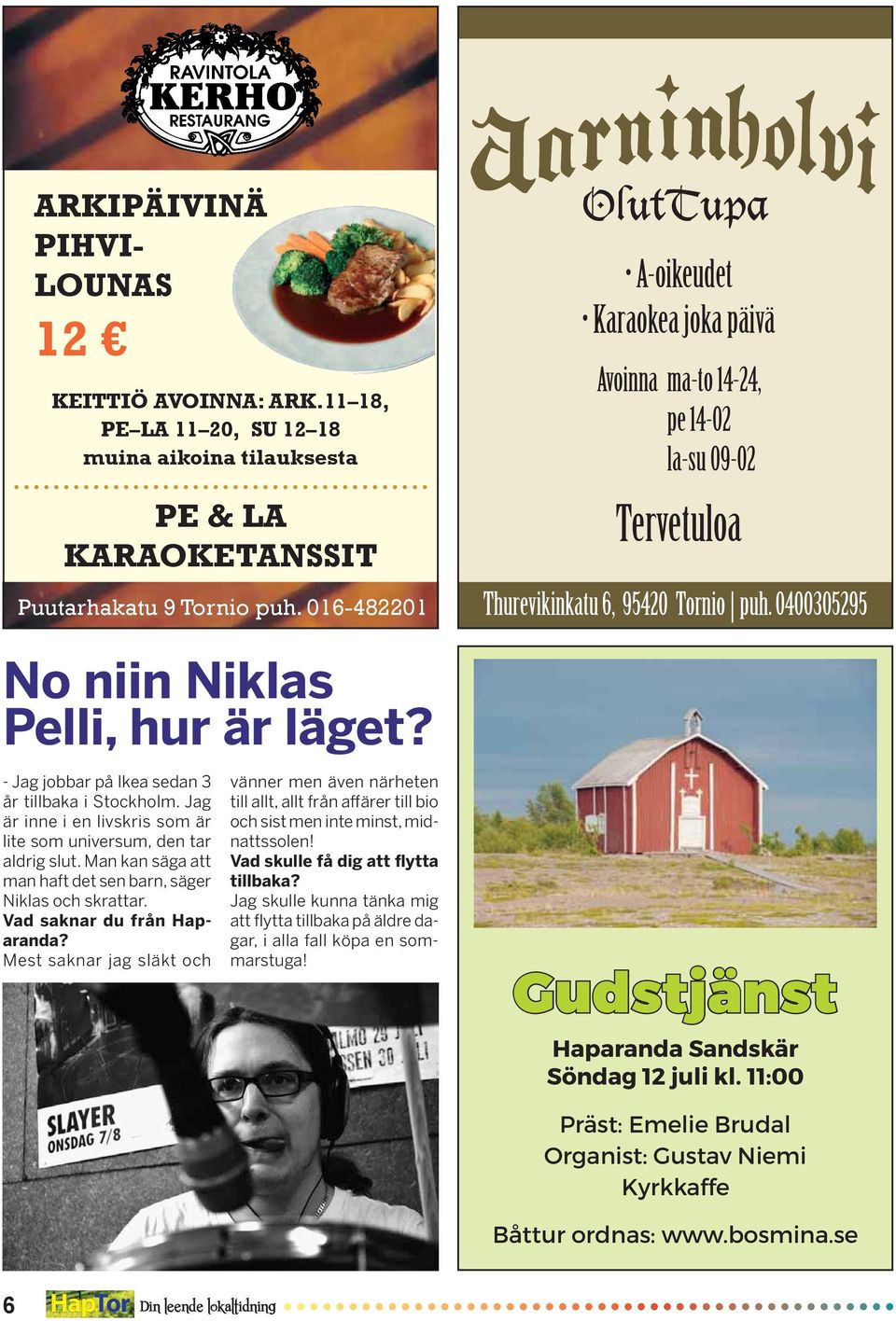 - Jag jobbar på Ikea sedan 3 år tillbaka i Stockholm. Jag är inne i en livskris som är lite som universum, den tar aldrig slut. Man kan säga att man haft det sen barn, säger Niklas och skrattar.
