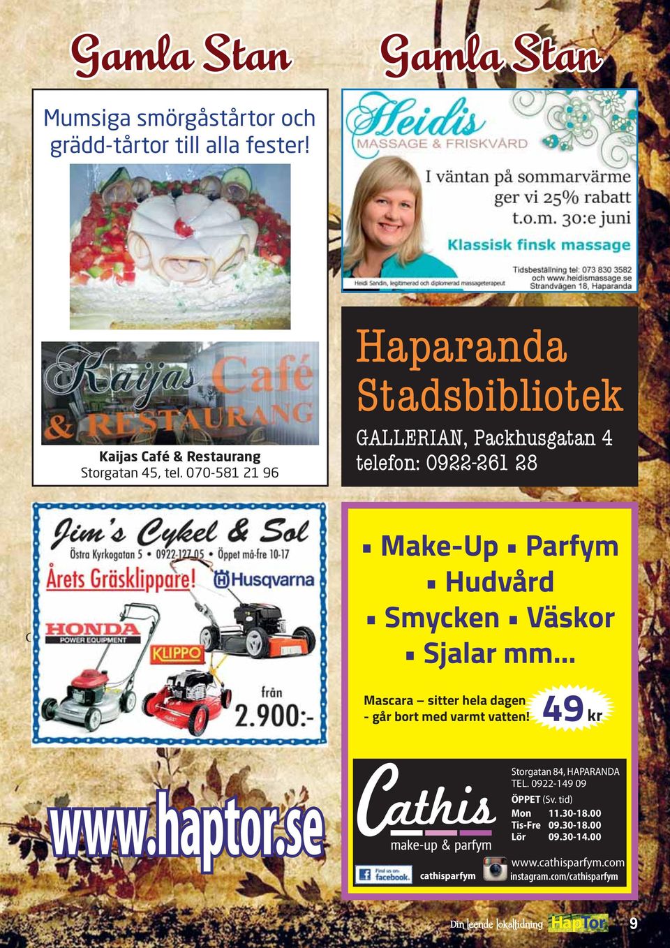 Sjalar mm... Cattis Mascara sitter hela dagen - går bort med varmt vatten! 49 kr www.haptor.se cathisparfym Storgatan 84, HAPARANDA TEL.