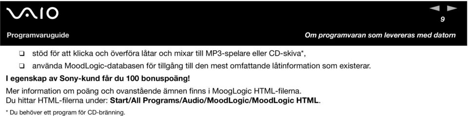 I egenskap av Sony-kund får du 100 bonuspoäng!