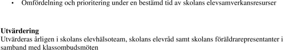 årligen i skolans elevhälsoteam, skolans elevråd samt