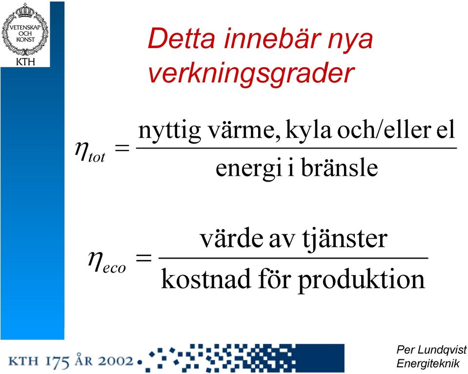 och/eller el energi i bränsle η