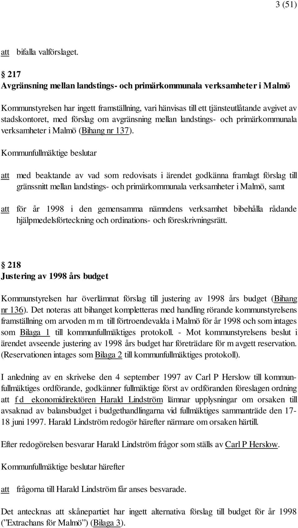 avgränsning mellan landstings- och primärkommunala verksamheter i Malmö (Bihang nr 137).