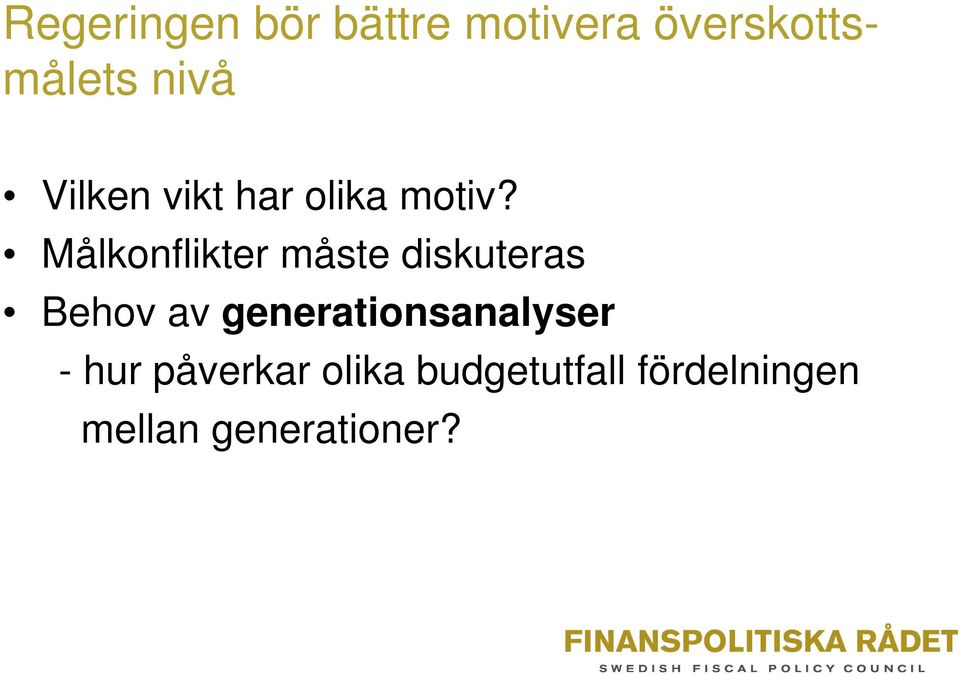 Målkonflikter måste diskuteras Behov av