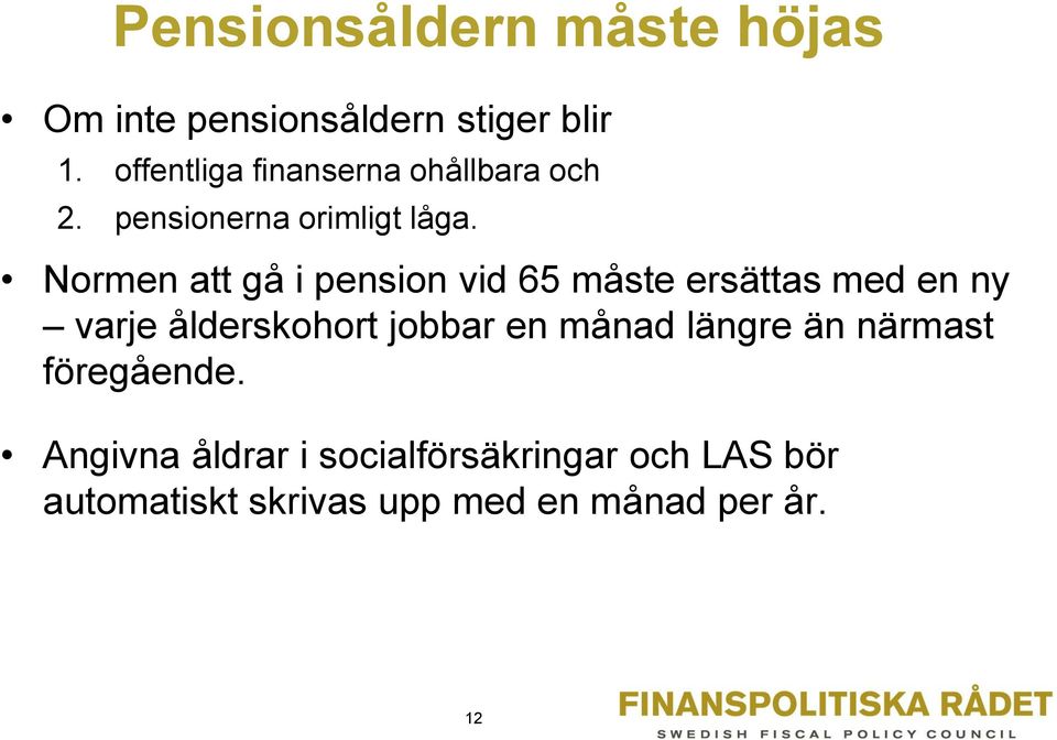 Normen att gå i pension vid 65 måste ersättas med en ny varje ålderskohort jobbar en