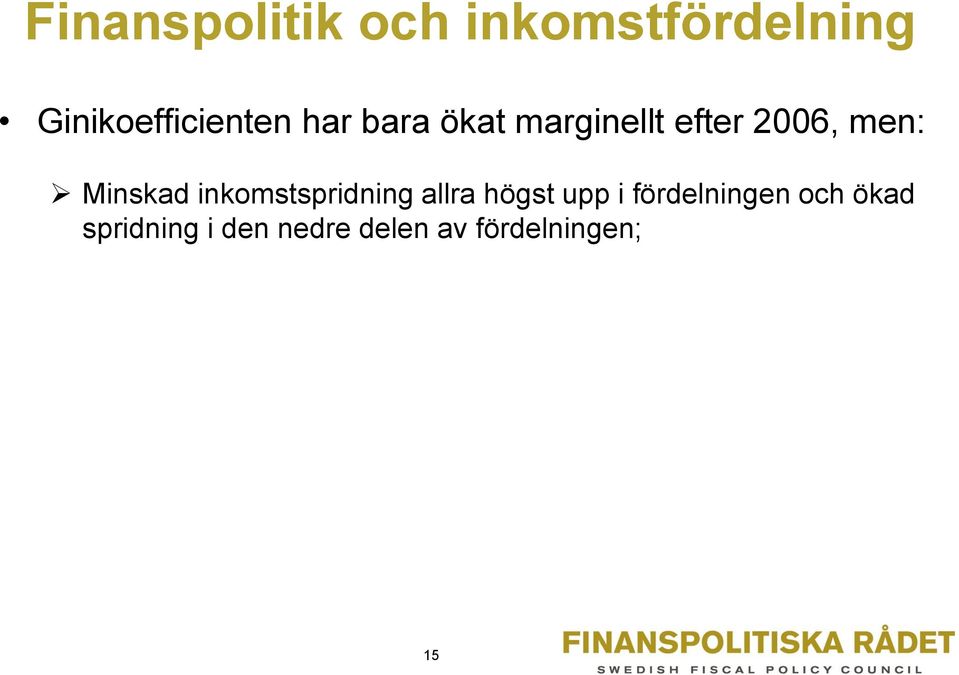 2006, men: Minskad inkomstspridning allra högst upp