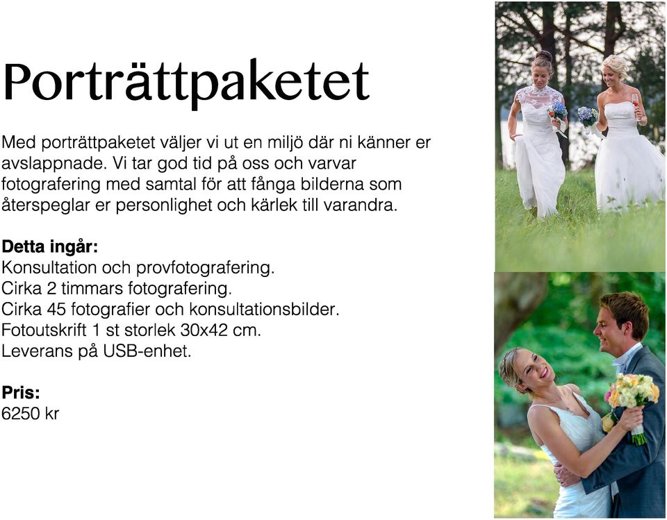 personlighet och kärlek till varandra. Detta ingår: Konsultation och provfotografering.