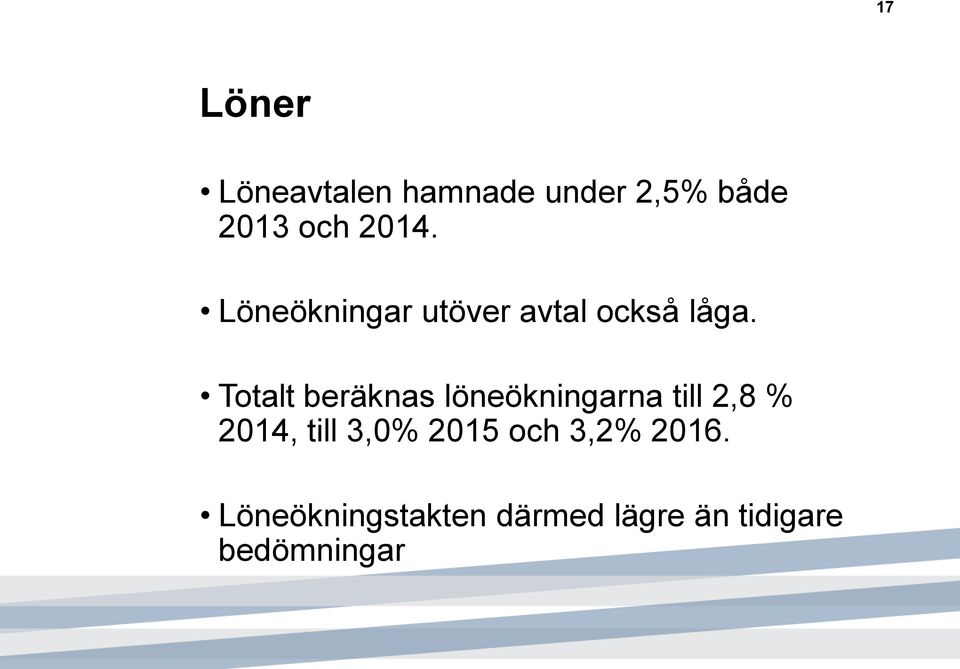 Totalt beräknas löneökningarna till 2,8 % 2014, till 3,0%