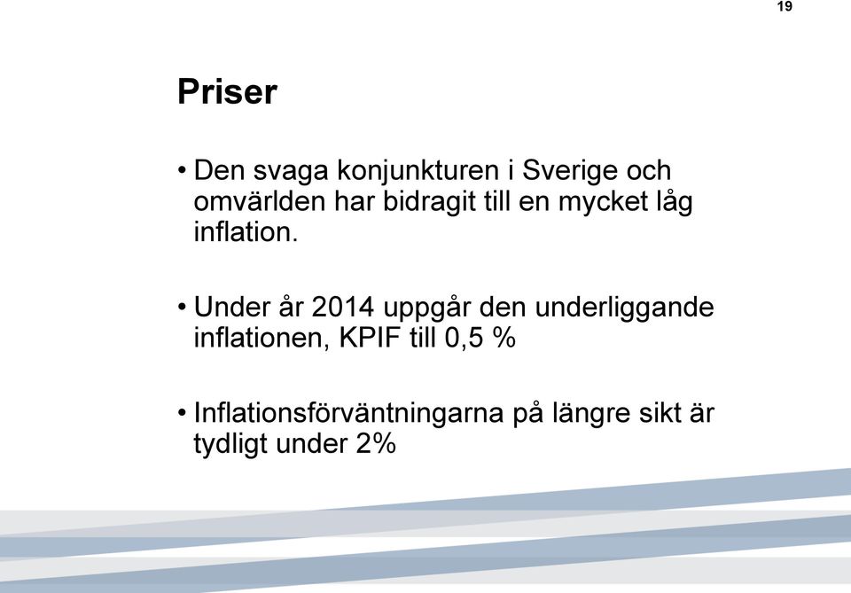 Under år 2014 uppgår den underliggande inflationen, KPIF