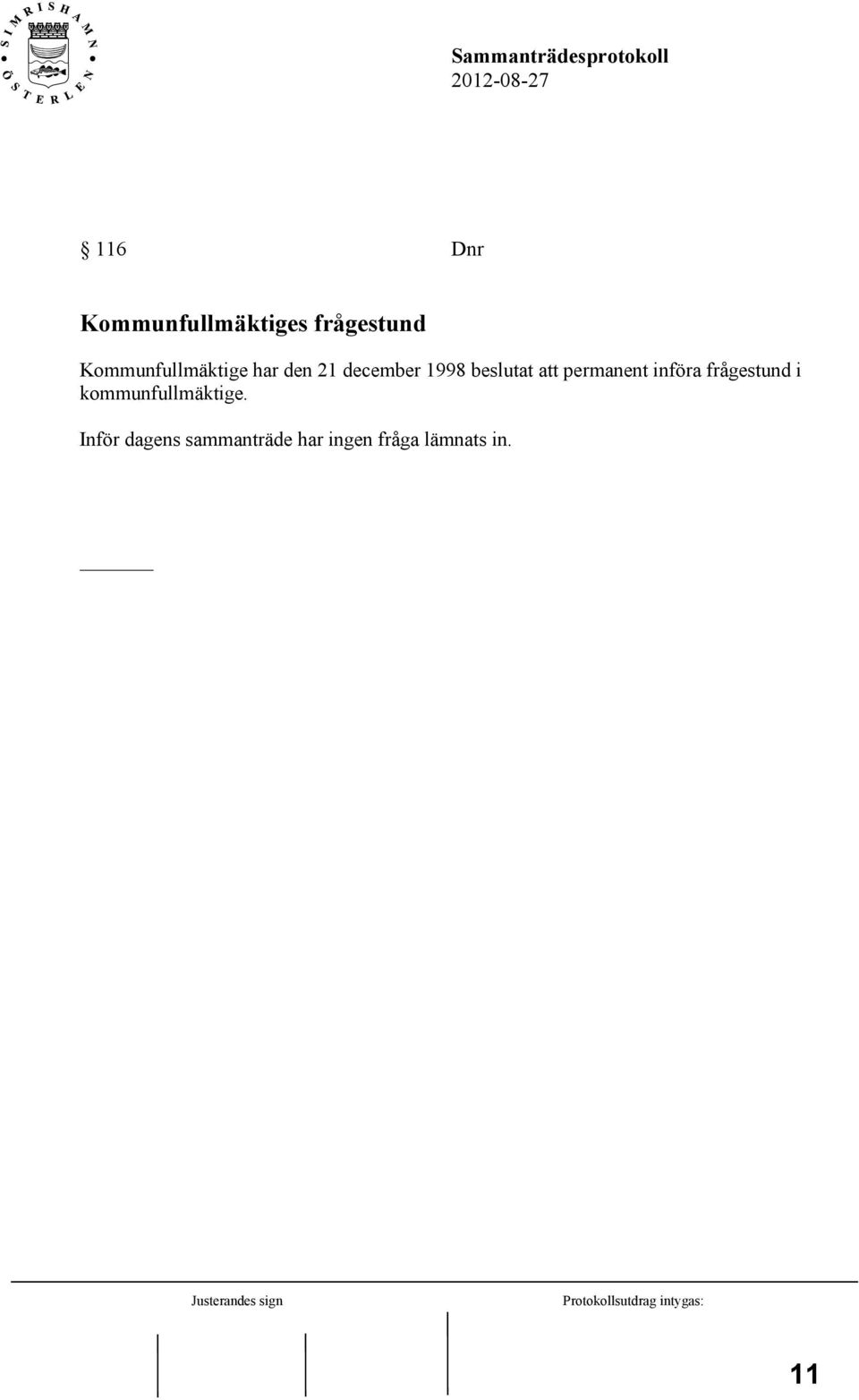beslutat att permanent införa frågestund i