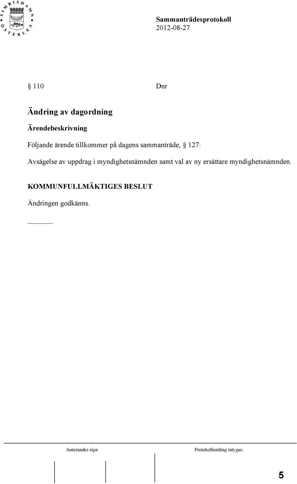 uppdrag i myndighetsnämnden samt val av ny ersättare
