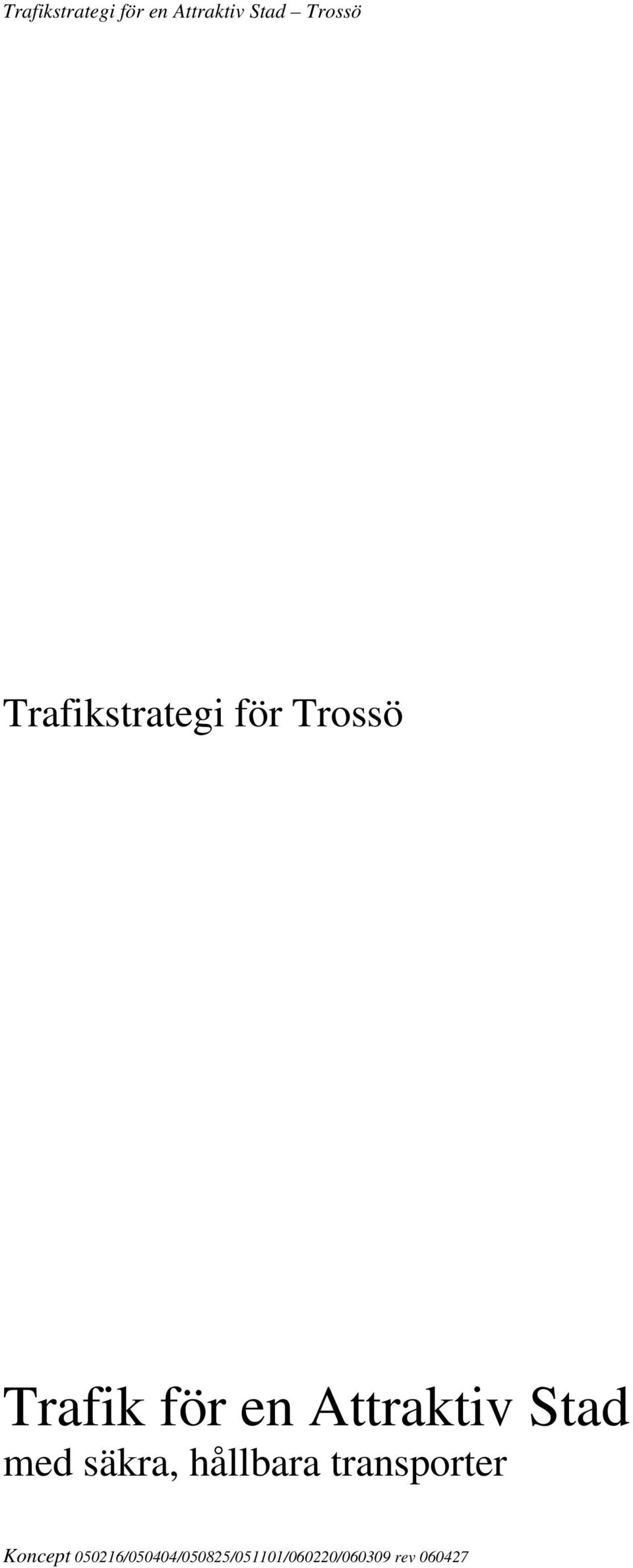 Trossö Trafik för en Attraktiv