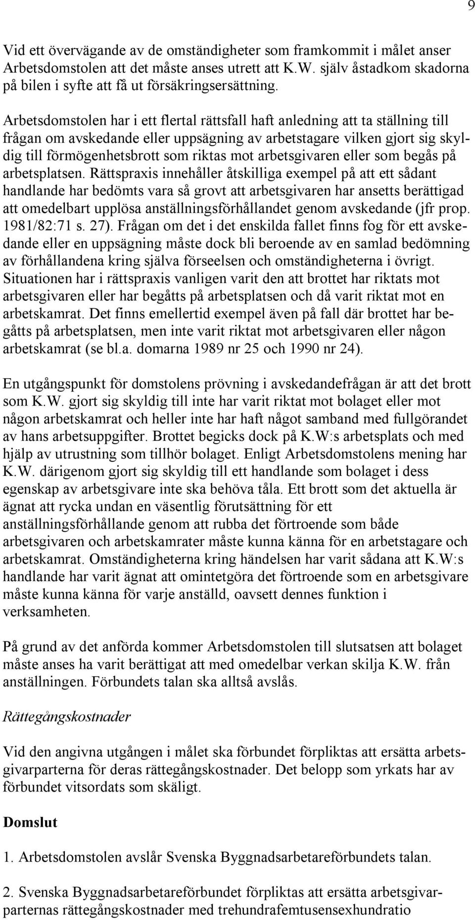 arbetsgivaren eller som begås på arbetsplatsen.