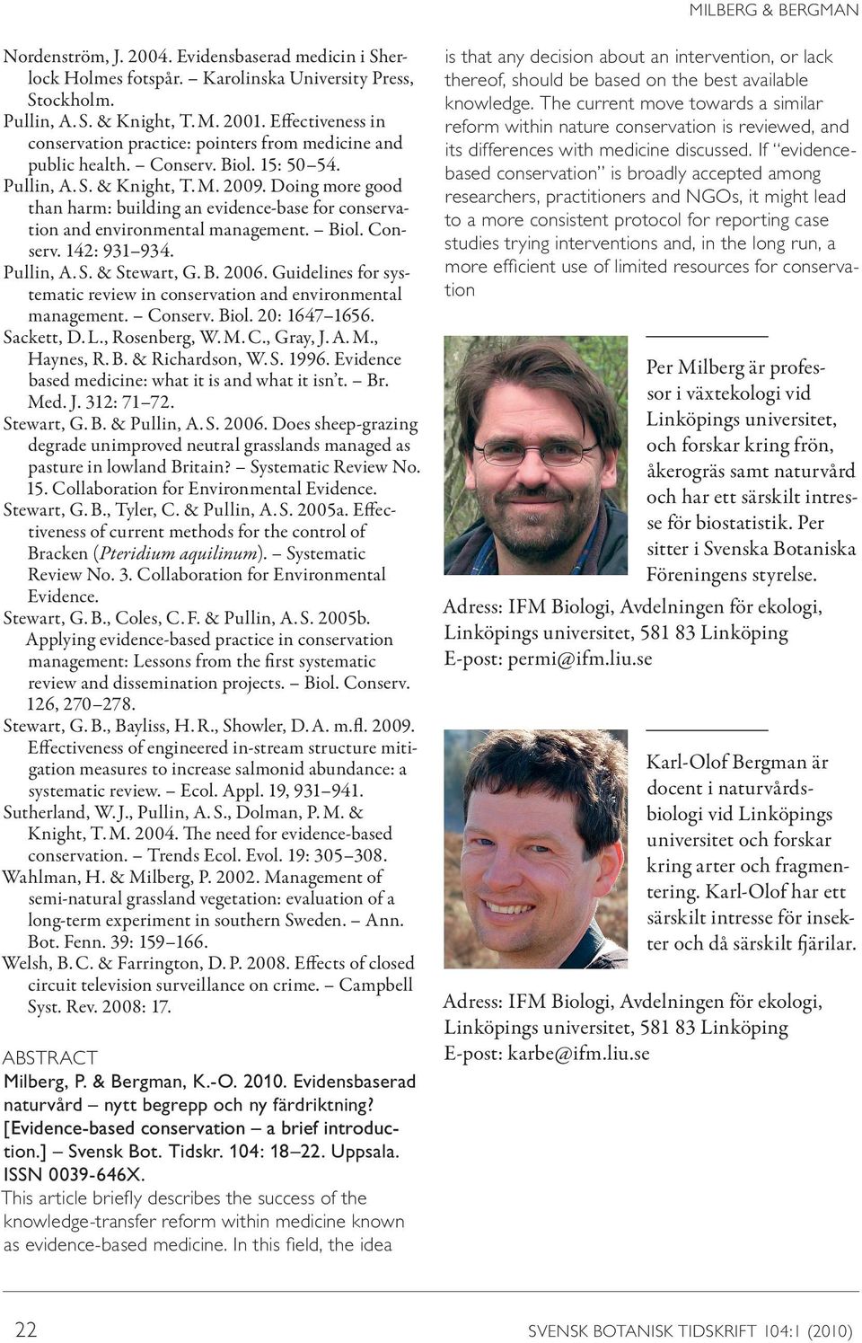 Doing more good than harm: building an evidence-base for conservation and environmental management. Biol. Conserv. 142: 931 934. Pullin, A. S. & Stewart, G. B. 2006.